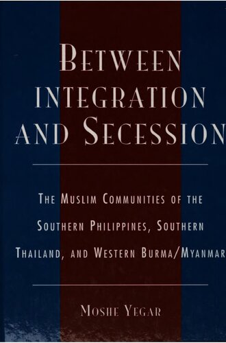 ﻿بین ادغام و جدایی: جوامع مسلمان جنوب فیلیپین، جنوب تایلند و غرب برمه/میانمار