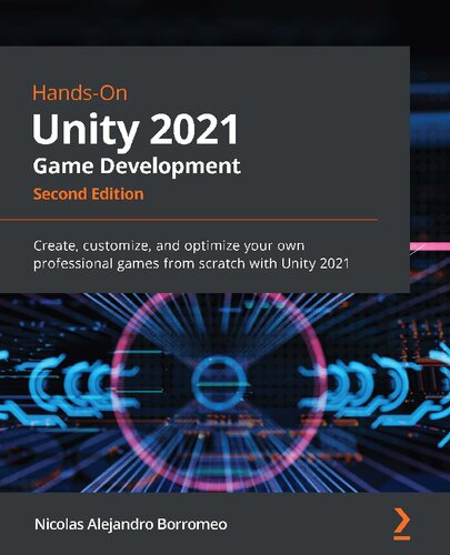 ﻿توسعه بازی Hands-On Unity 2021: با Unity 2021 بازی های حرفه ای خود را از ابتدا بسازید، سفارشی کنید و بهینه کنید