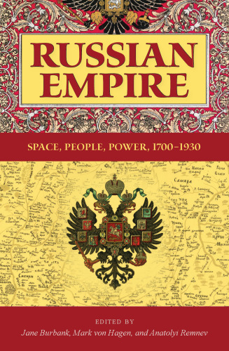 امپراتوری روسیه: فضا ، مردم ، قدرت ، 1700-1930 (سریال ایندیانا-میشیگان در مطالعات روسیه و اروپای شرقی)