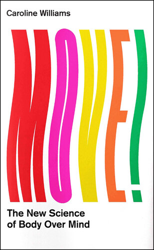 ﻿حرکت!: علم جدید حرکت بدن و چگونه می تواند ذهن شما را آزاد کند