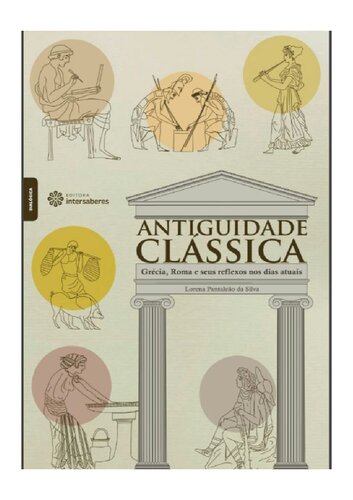 ﻿باستان کلاسیک: یونان، روم و بازتاب‌های آن‌ها در عصر حاضر کلاسیک: یونان، روم و بازتاب‌های آنها در عصر حاضر