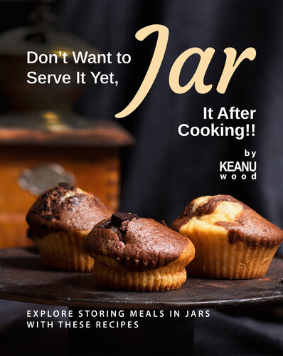 ﻿هنوز نمی‌خواهید آن را سرو کنید، بعد از پختن آن را در شیشه بگذارید!!: با این دستور العمل‌ها، غذاها را در شیشه‌ها ذخیره کنید.