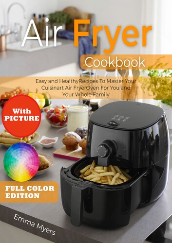 ﻿کتاب آشپزی Air Fryer با تصویر: دستور العمل های آسان و سالم برای تسلط بر فر سرخ کن با هوا در Cuisinart برای شما و تمام خانواده شما
