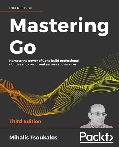 ﻿Mastering Go: استفاده از قدرت Go برای ساخت ابزارهای حرفه ای و سرورها و خدمات همزمان، نسخه سوم