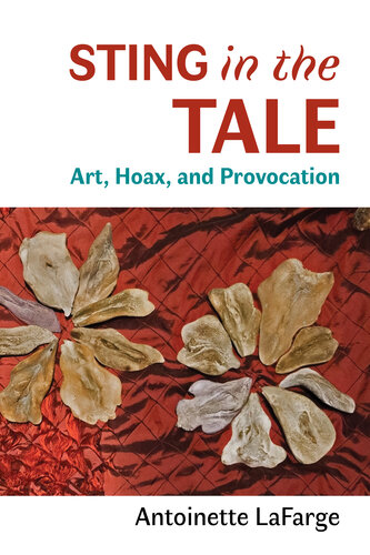 ﻿Sting in the Tale: Art, Hoax, and Provocation