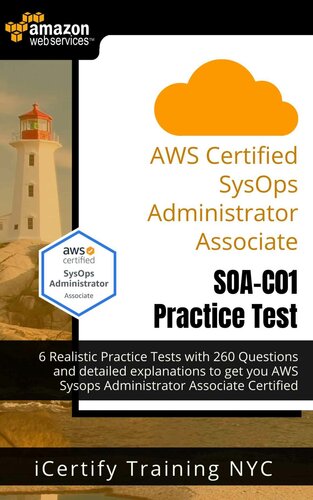 ﻿AWS Certified SysOps Administrator Associate (SOA-C01) تست های تمرینی: 6 تست تمرین واقعی با 260 سوال و توضیحات مفصل برای دریافت گواهینامه همکار AWS SysOps