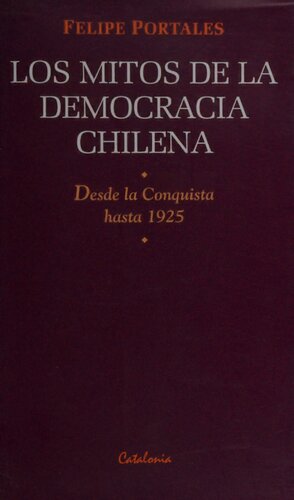 ﻿اسطوره های دموکراسی شیلی: از فتح تا 1925