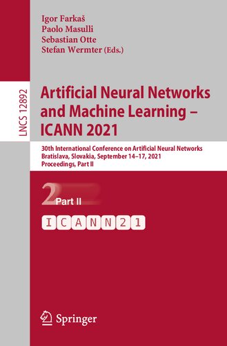 ﻿شبکه‌های عصبی مصنوعی و یادگیری ماشین – ICANN 2021: سی‌امین کنفرانس بین‌المللی شبکه‌های عصبی مصنوعی، براتیسلاوا، اسلواکی، ... II (یادداشت‌های سخنرانی در علوم کامپیوتر، 12892)