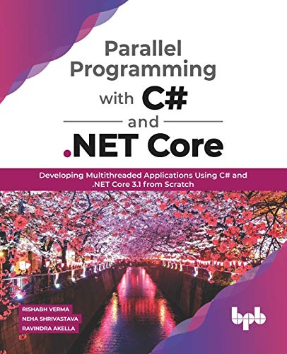 ﻿برنامه نویسی موازی با C# و NET Core: توسعه برنامه های چند رشته ای با استفاده از C# و NET Core 3.1 از ابتدا (نسخه انگلیسی)