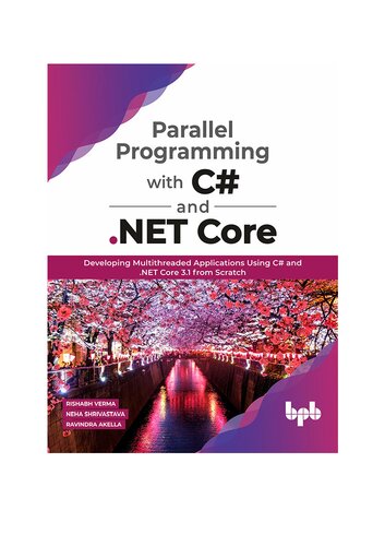 ﻿برنامه نویسی موازی با C# و NET Core: توسعه برنامه های چند رشته ای با استفاده از C# و NET Core 3.1 از ابتدا (نسخه انگلیسی)