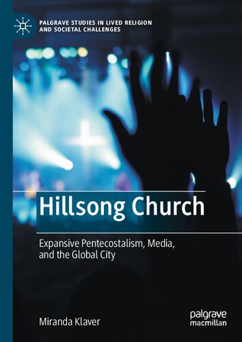 ﻿کلیسای Hillsong: Pentecostalism گسترده، رسانه ها و شهر جهانی (مطالعات Palgrave در دین زنده و چالش های اجتماعی)