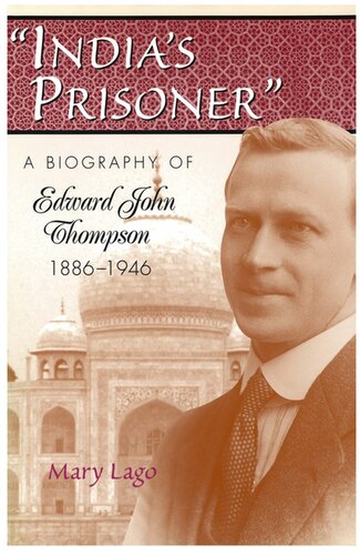 ﻿India's Prisoner: A Biography of Edward John Thompson، 1886-1946 (جلد 1)