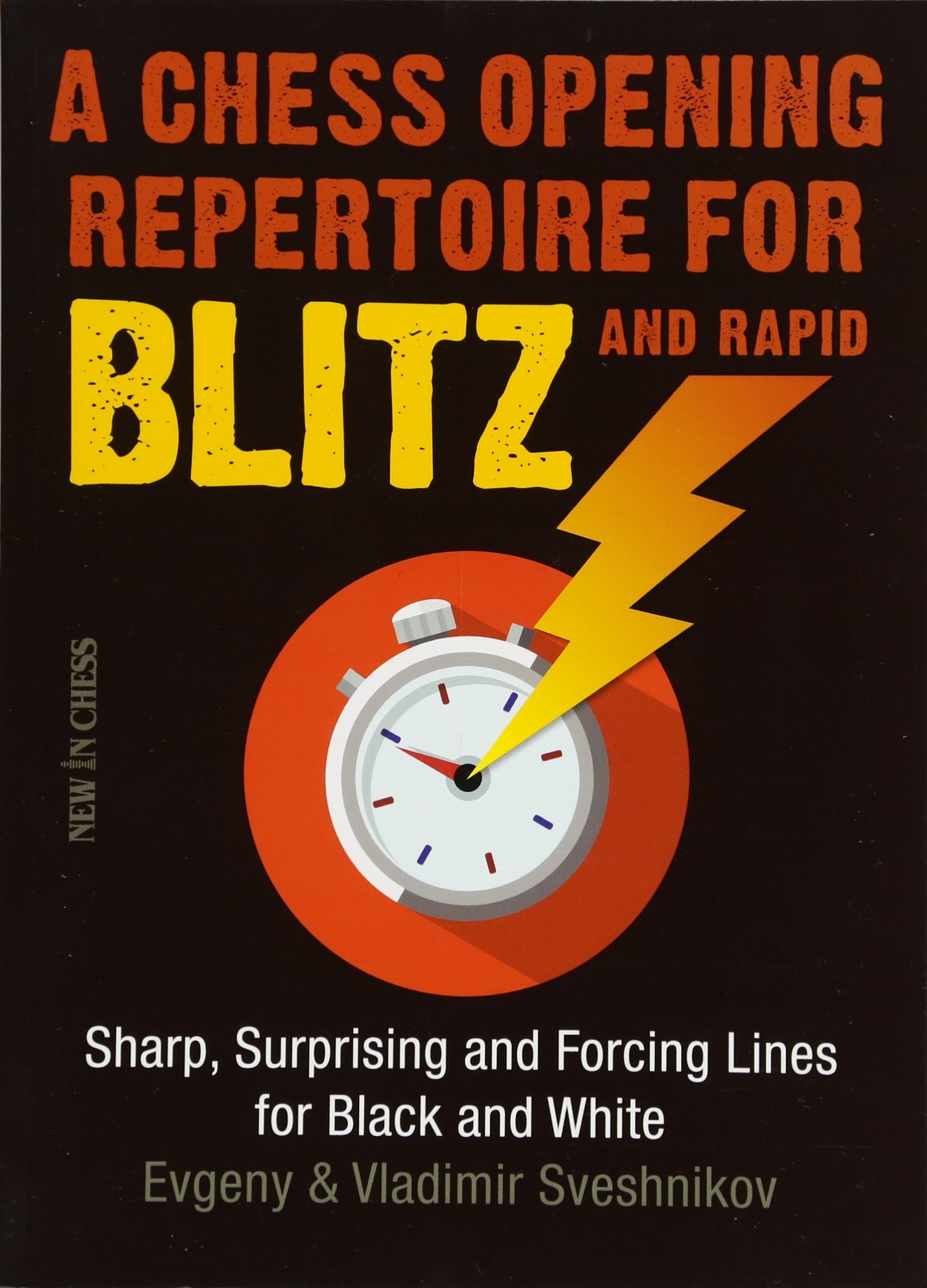 ﻿رپرتوار افتتاحیه شطرنج برای Blitz & Rapid: خطوط تیز، شگفت انگیز و اجباری برای سیاه و سفید