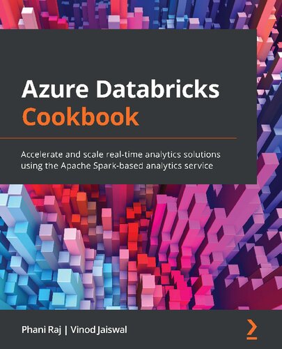 ﻿کتاب آشپزی Azure Databricks: با استفاده از سرویس تجزیه و تحلیل مبتنی بر Apache Spark راه‌حل‌های تجزیه و تحلیل بلادرنگ را تسریع و مقیاس کنید.