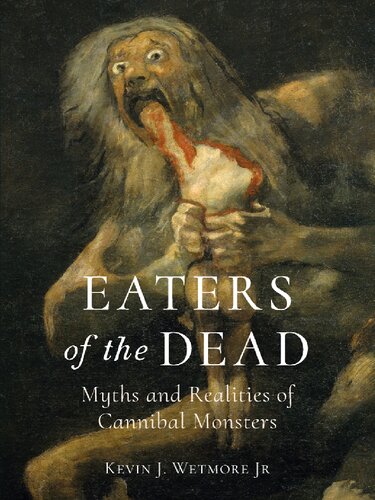 ﻿Eaters of the Dead: افسانه ها و واقعیت های هیولاهای آدمخوار