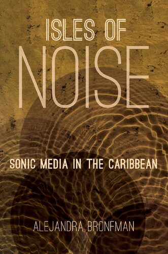 ﻿Isles of Noise: Sonic Media in the Caribbean