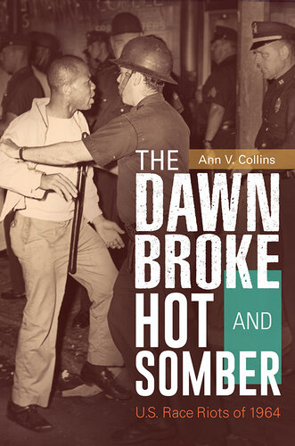 ﻿The Dawn Broke Hot and Somber: U.S Race Riots of 1964