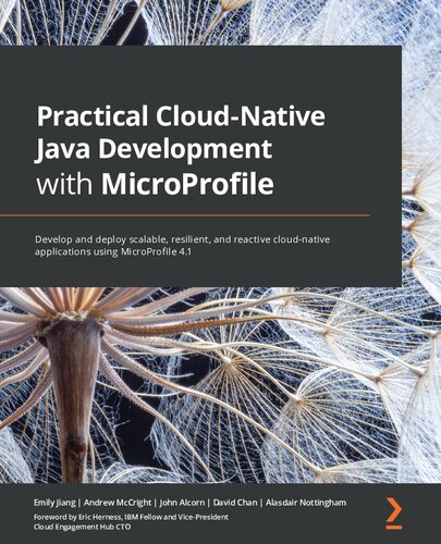 ﻿توسعه عملی Cloud-Native Java with MicroProfile: توسعه و استقرار برنامه های کاربردی بومی ابری مقیاس پذیر، انعطاف پذیر و واکنش پذیر با استفاده از MicroProfile 4.1