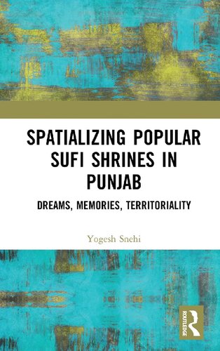 ﻿فضاسازی زیارتگاه های صوفی رایج در پنجاب: رویاها، خاطرات، قلمرو