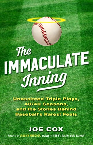 ﻿The Immaculate Inning: سه بازی بدون کمک، فصل 40/40، و داستان های پشت نادرترین شاهکارهای بیسبال