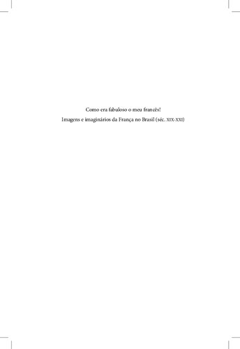 ﻿فرانسوی من چقدر عالی بود! : تصاویر و تخیل فرانسه در برزیل (قرن 19-21)
