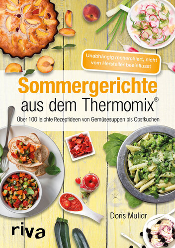 ﻿غذاهای تابستانی از Thermomix®: بیش از 100 ایده سبک از سوپ سبزیجات تا کیک میوه