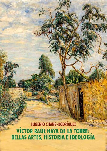 ﻿ویکتور رائول هایا د لا توره: هنرهای زیبا، تاریخ و ایدئولوژی / یوجنیو چانگ رودریگز.