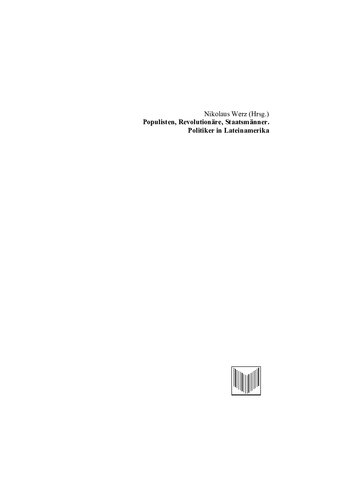 ﻿پوپولیست ها، انقلابیون، دولتمردان: سیاستمداران در آمریکای لاتین