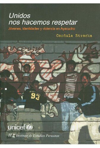 ﻿متحد ما خودمان را مورد احترام قرار می دهیم. جوانان، هویت ها و خشونت در Ayacucho