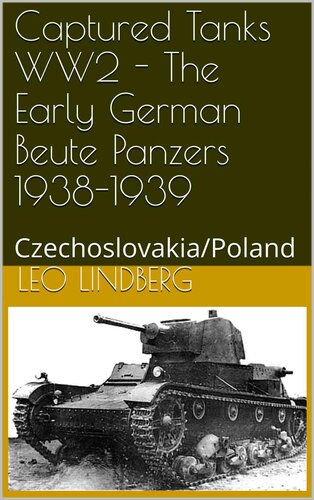 ﻿تانک های تسخیر شده WW2 - The Early Beute Panzers آلمان 1938-1939: چکسلواکی/لهستان