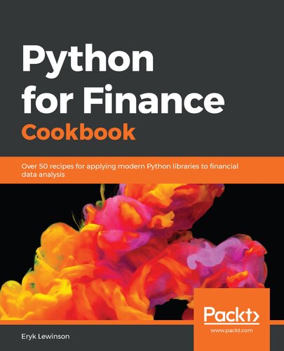 ﻿کتاب آشپزی Python for Finance: بیش از 50 دستور العمل برای استفاده از کتابخانه های مدرن پایتون برای تجزیه و تحلیل داده های مالی