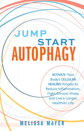 ﻿Jump Start Autophagy: فرآیند بهبود سلولی بدن خود را برای کاهش التهاب، مبارزه با بیماری مزمن و زندگی طولانی تر و سالم تر فعال کنید.