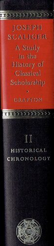 ﻿جوزف اسکالیگر: مطالعه ای در تاریخ بورسیه کلاسیک، جلد 2: گاهشماری تاریخی
