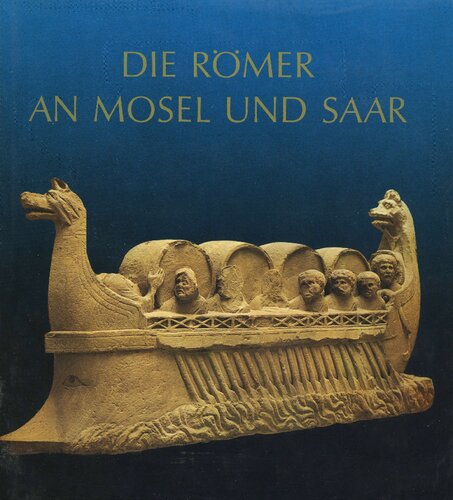 ﻿رومی ها در موزل و سار. شواهد دوره رومی در لورن، لوکزامبورگ، منطقه تریر و زارلند