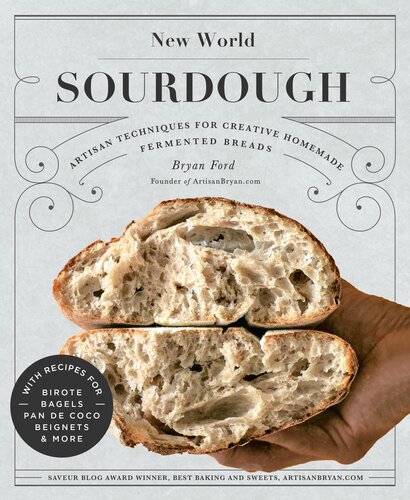 ﻿خمیر ترش دنیای جدید: تکنیک‌های صنعتگر برای نان‌های تخمیری خلاقانه خانگی؛ با دستور العمل برای Birote، Bagels، Pan de Coco، Beignets، و بیشتر