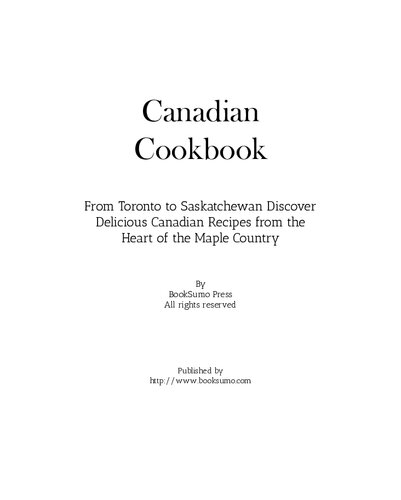 ﻿کتاب آشپزی کانادایی: از تورنتو تا ساسکاچوان دستور العمل های خوشمزه کانادایی را از قلب کشور افرا کشف کنید