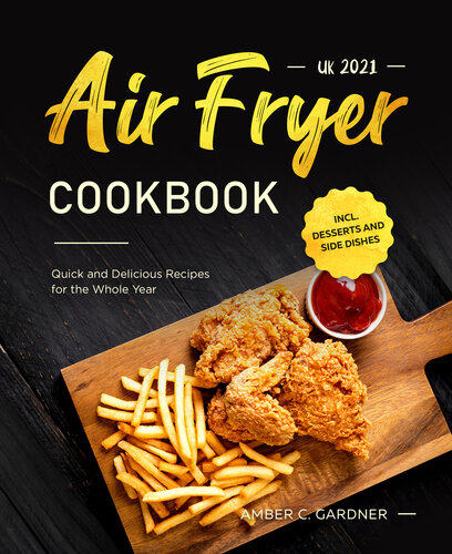﻿کتاب آشپزی Air Fryer UK 2021: دستور العمل های سریع و خوشمزه برای کل سال شامل. دسر و مخلفات