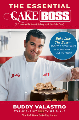 ﻿The Essential Cake Boss: دستور العمل ها و تکنیک هایی که برای پختن مانند رئیس باید بدانید