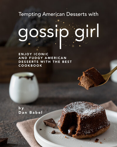 ﻿دسرهای آمریکایی وسوسه انگیز با Gossip Girl: با بهترین کتاب آشپزی از دسرهای آمریکایی نمادین و مزاحم لذت ببرید