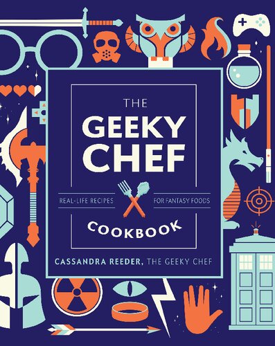 ﻿کتاب آشپزی The Geeky Chef: دستور العمل های واقعی برای غذاهای فانتزی (Geeky Chef, 4)
