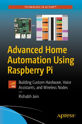 ﻿اتوماسیون خانگی پیشرفته با استفاده از Raspberry Pi: ساخت سخت افزار سفارشی، دستیارهای صوتی و گره های بی سیم