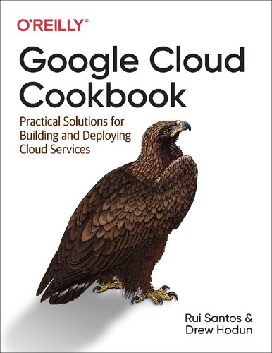 ﻿Google Cloud Cookbook: راه حل های عملی برای ایجاد و استقرار خدمات ابری