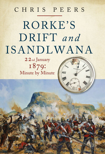 ﻿Rorke's Drift و Isandlwana: 22 ژانویه 1879: دقیقه به دقیقه