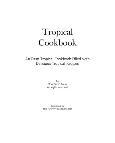 ﻿کتاب آشپزی گرمسیری: یک کتاب آشپزی گرمسیری آسان پر از دستور العمل های خوشمزه گرمسیری