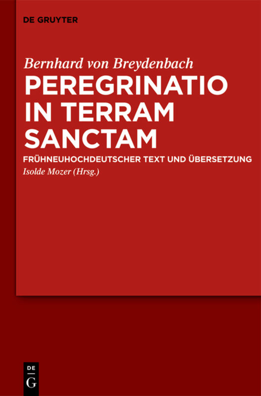 ﻿Peregrinatio in terram sanctam: زیارتی به سرزمین مقدس. متن و ترجمه آلمانی عالی جدید اولیه