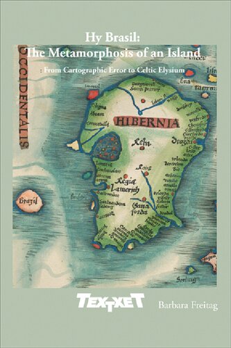 ﻿Hy Brasil: The Metamorphosis of an Island: from Cartographic Error to Celtic Elysium
