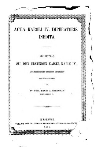 ﻿Acta Karoli IV. Imperatoris Inedita. کمکی به اسناد امپراتور چارلز چهارم.