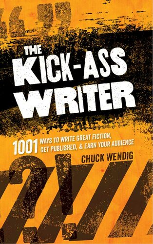 ﻿The Kick-Ass Writer: 1001 روش برای نوشتن داستان های عالی، انتشار و به دست آوردن مخاطب