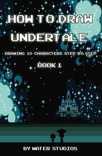 ﻿How to Draw Undertale: Drawing 10 Characters گام به گام کتاب 1: آموزش کشیدن Asriel، Doggo، Mettaton Ex و دیگر نقاشی های کارتونی