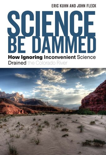 ﻿Science Be Dammed: چگونه نادیده گرفتن علم ناخوشایند رودخانه کلرادو را تخلیه کرد